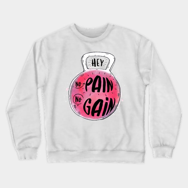 hey, no pain, no gain Crewneck Sweatshirt by mmpower